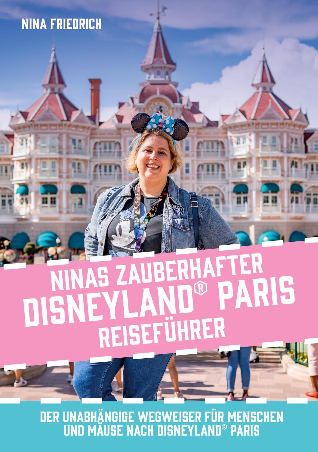 Cover: 9783982111223 | Ninas zauberhafter Disneyland Paris Reiseführer | Nina Friedrich