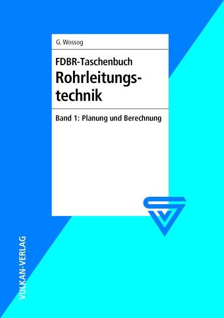 Cover: 9783802727320 | FDBR-Taschenbuch Rohrleitungstechnik 1 | Planung und Berechnung | Buch