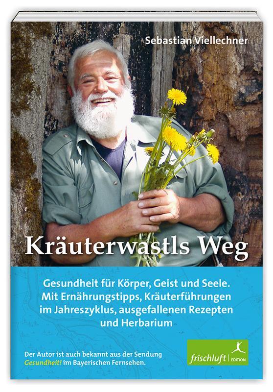 Cover: 9783981460568 | Kräuterwastls Weg | Sebastian Viellechner | Taschenbuch | 160 S.
