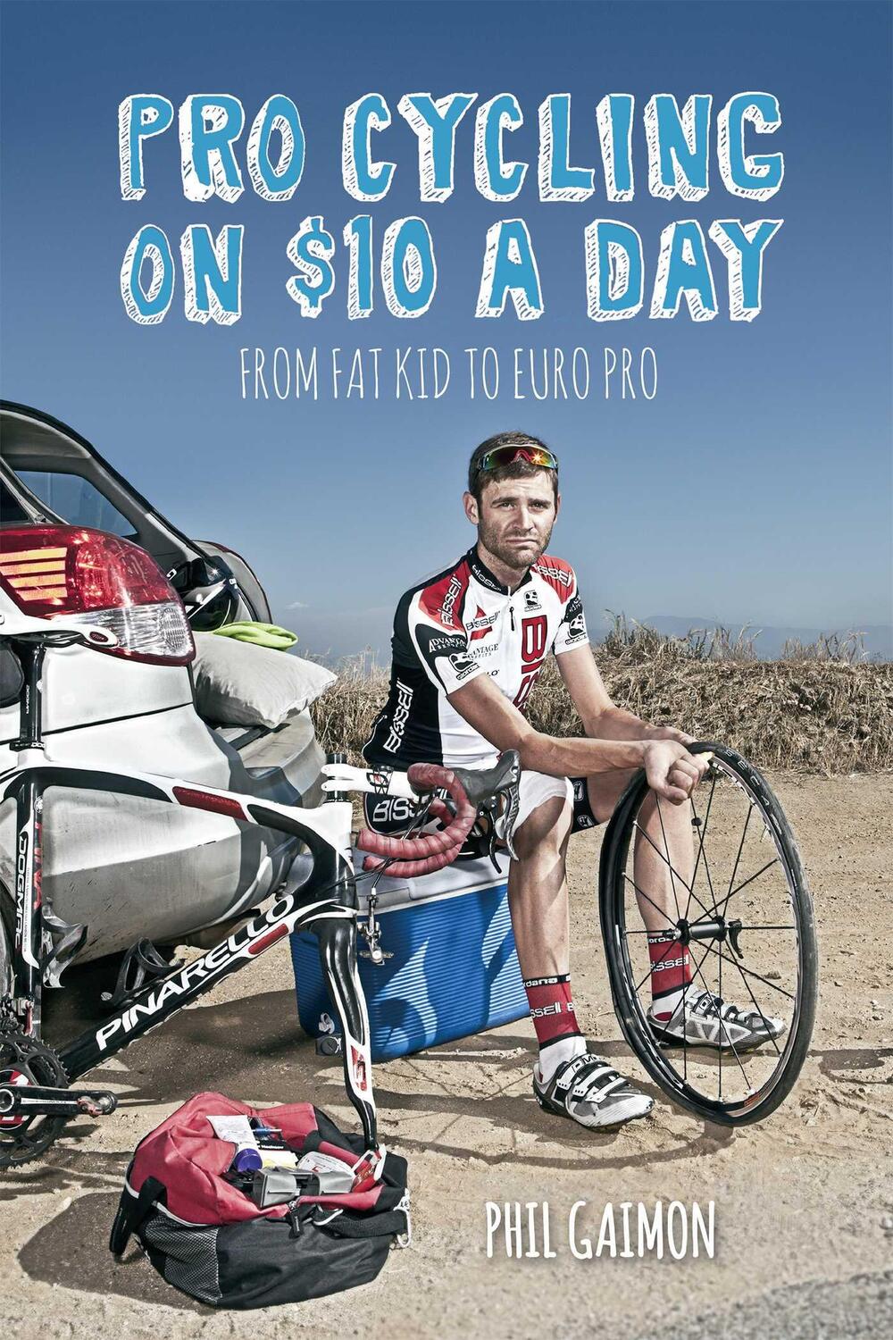 Cover: 9781937715243 | Pro Cycling on $10 a Day | From Fat Kid to Euro Pro | Phil Gaimon