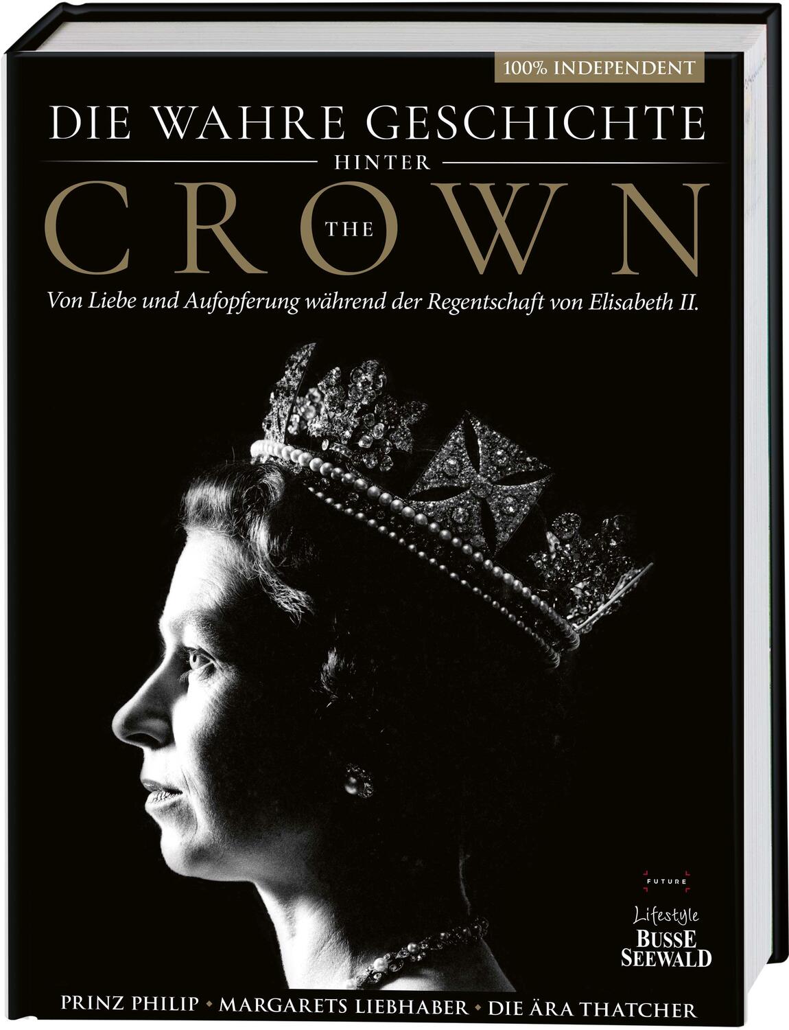 Cover: 9783772446597 | Die wahre Geschichte hinter 'The Crown'. Von Liebe und Aufopferung...