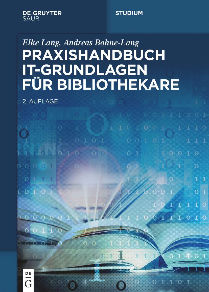 Cover: 9783111066738 | Praxishandbuch IT-Grundlagen für Bibliothekare | Elke Lang (u. a.)