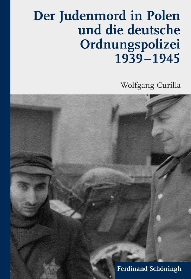 Cover: 9783506770431 | Der Judenmord in Polen und die deutsche Ordnungspolizei 1939-1945