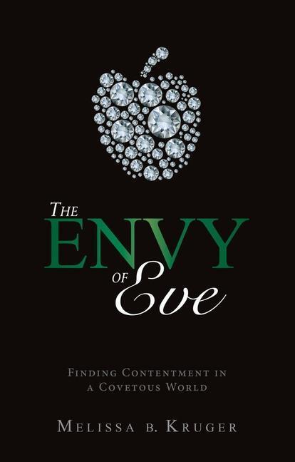 Cover: 9781845507756 | The Envy of Eve | Finding Contentment in a Covetous World | Kruger