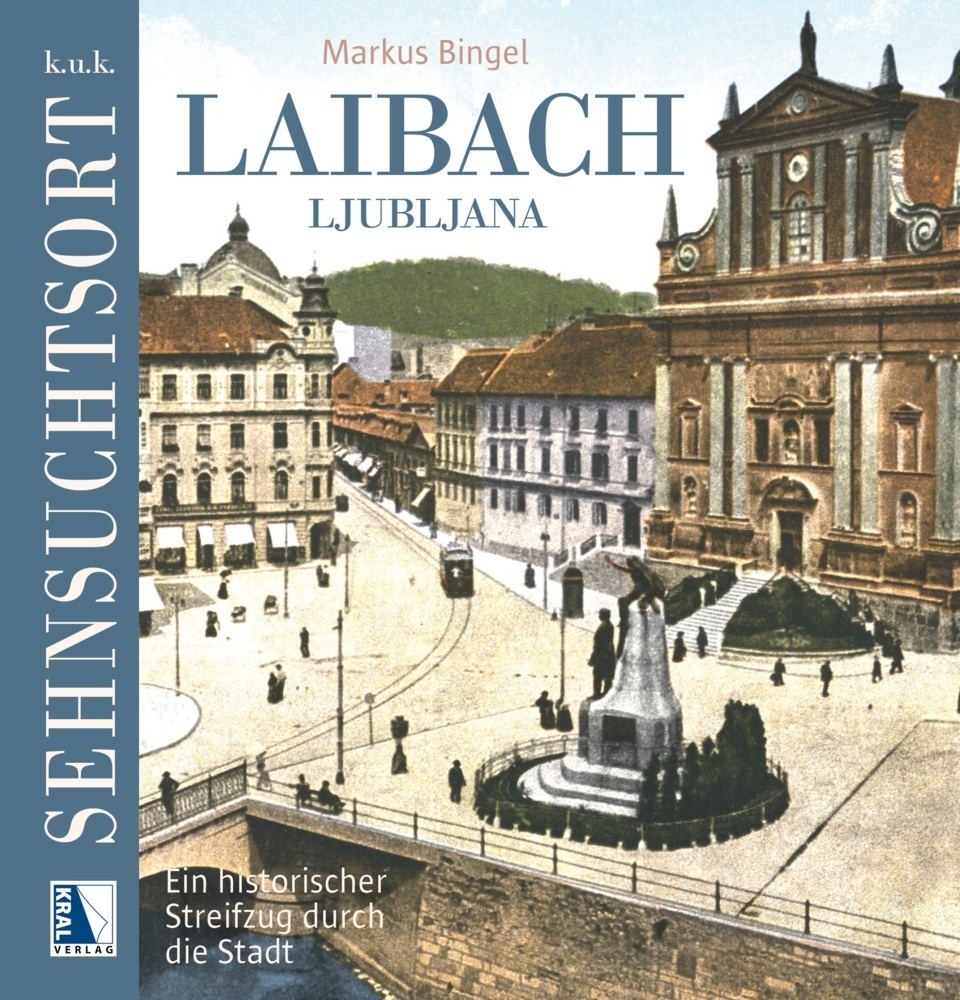Cover: 9783991030157 | K.u.k. Sehnsuchtsort Laibach | Markus Bingel | Buch | Deutsch