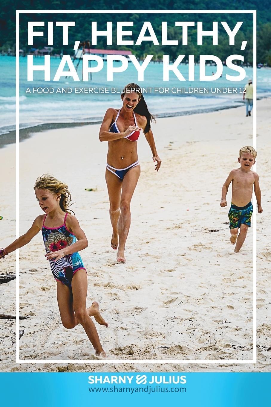 Cover: 9780992361372 | Fit, Healthy, Happy Kids | Julius Kieser (u. a.) | Taschenbuch | 2014