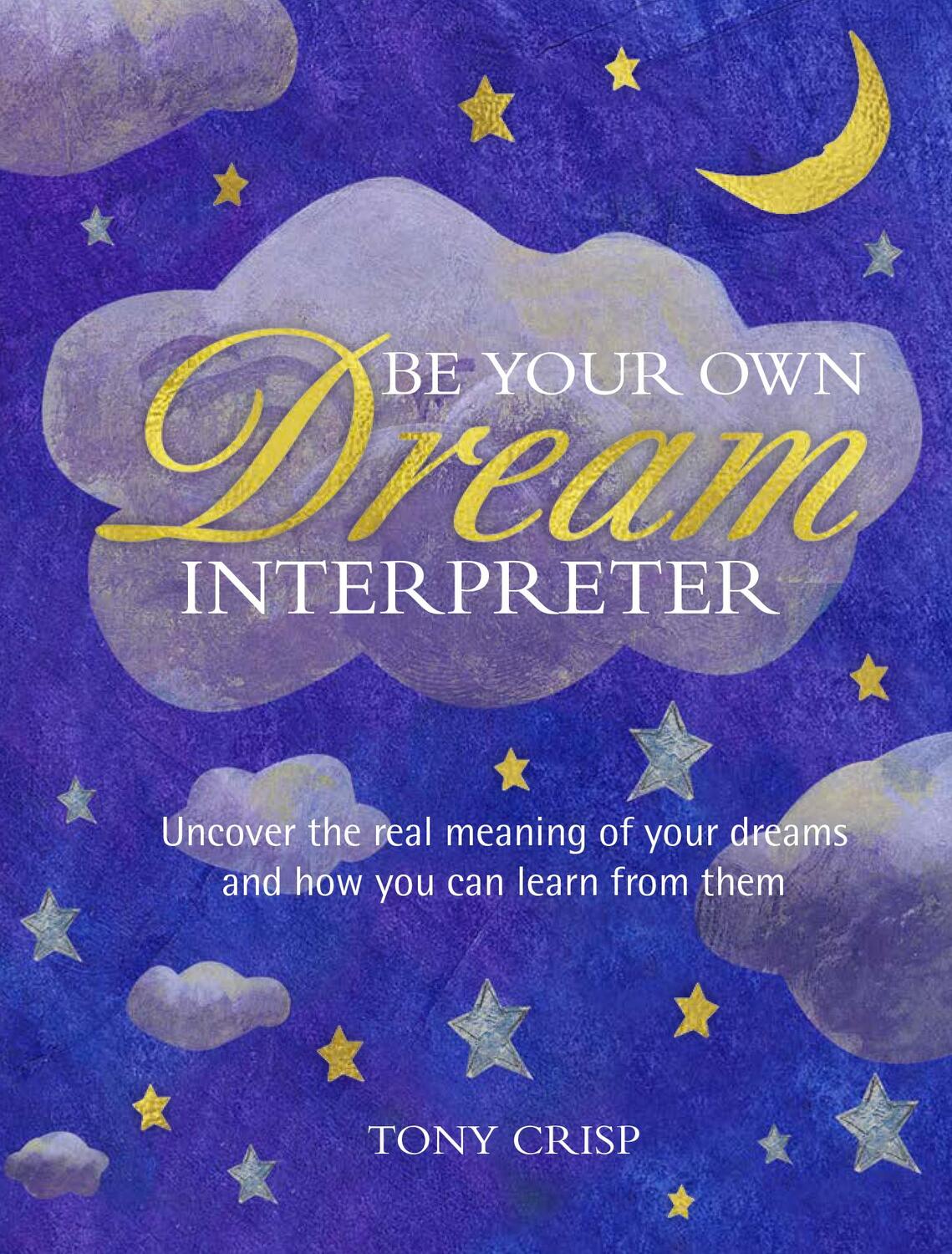 Cover: 9781782496564 | Be Your Own Dream Interpreter | Tony Crisp | Buch | Gebunden | 2018