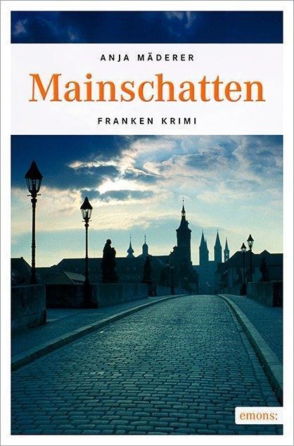 Cover: 9783954519774 | Mainschatten | Anja Mäderer | Taschenbuch | Franken Krimi | Deutsch