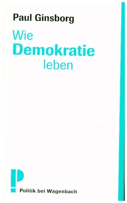 Cover: 9783803125811 | Wie Demokratie leben | Paul Ginsborg | Taschenbuch | 128 S. | Deutsch