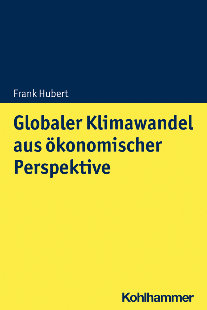 Cover: 9783170373914 | Globaler Klimawandel aus ökonomischer Perspektive | Frank Hubert