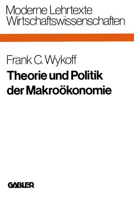 Cover: 9783409690652 | Theorie und Politik der Makroökonomie | Frank C. Wykoff | Taschenbuch