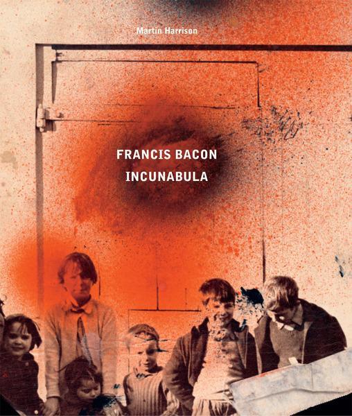 Cover: 9780500093443 | Francis Bacon: Incunabula | Martin Harrison (u. a.) | Buch | Gebunden