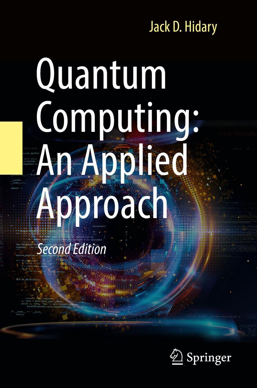 Cover: 9783030832735 | Quantum Computing: An Applied Approach | Jack D. Hidary | Buch | XXIII