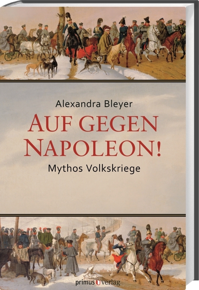 Cover: 9783863120221 | Auf gegen Napoleon! | Mythos Volkskriege | Alexandra Bleyer | Buch