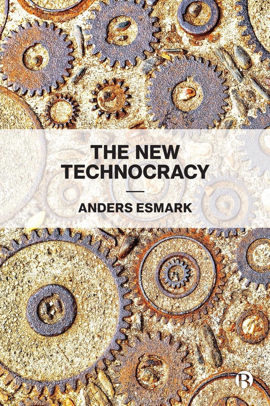 Cover: 9781529200881 | The New Technocracy | Anders Esmark | Taschenbuch | Paperback | 2020