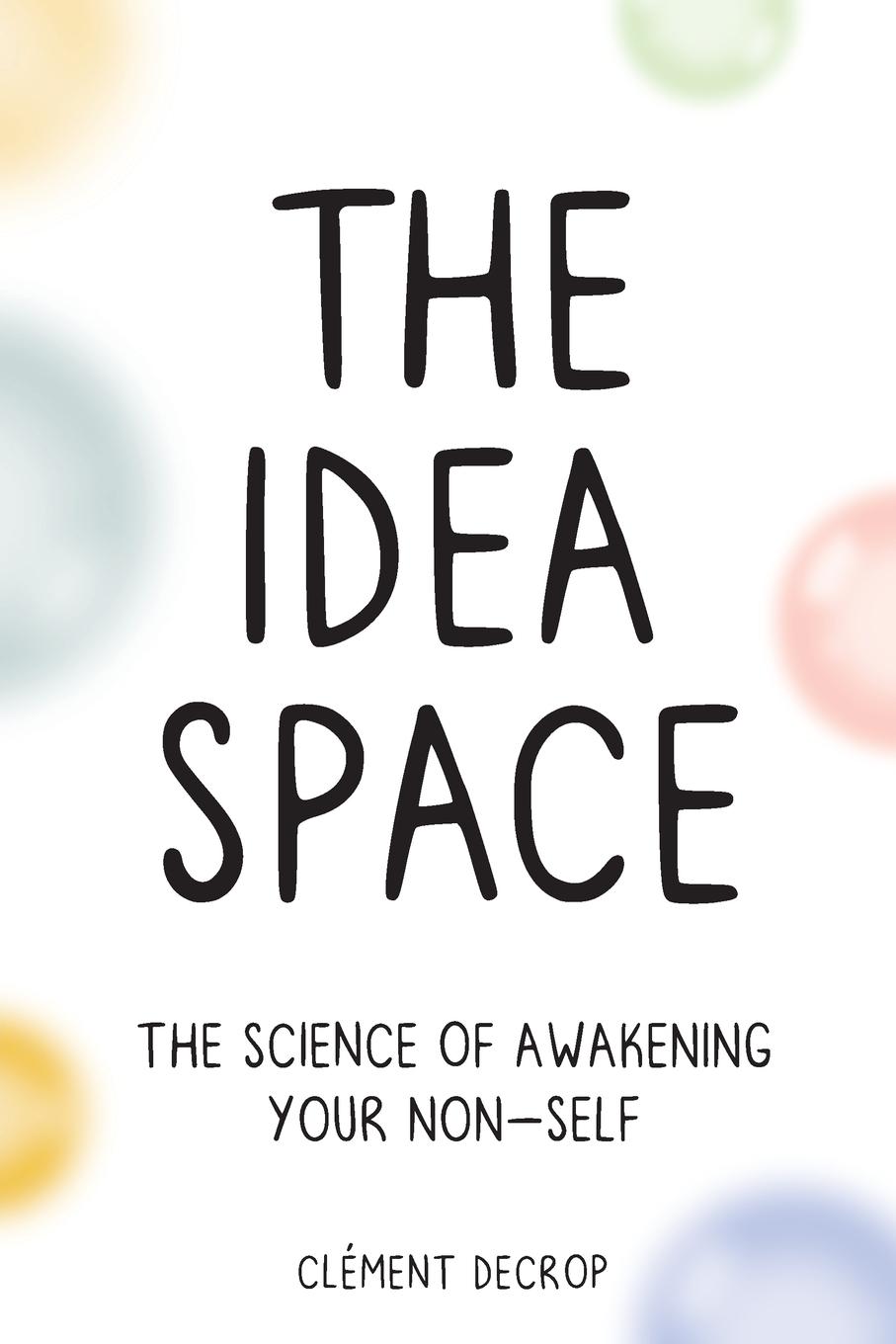 Cover: 9798988410232 | The Idea Space | The Science of Awakening Your Non-Self | Decrop