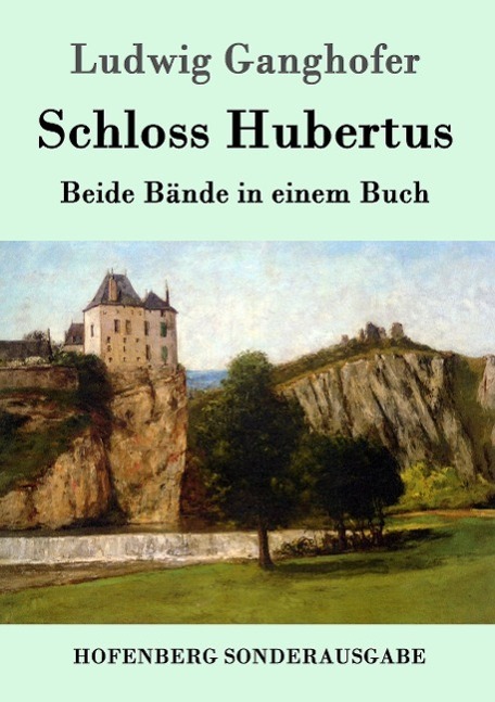 Cover: 9783861991199 | Schloss Hubertus | Beide Bände in einem Buch | Ludwig Ganghofer | Buch