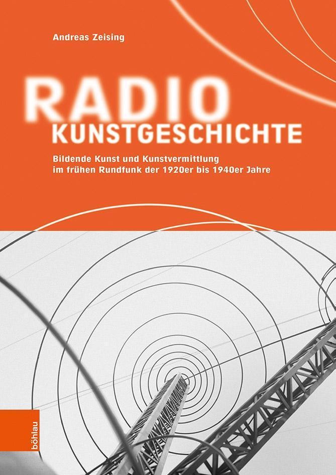 Cover: 9783412509798 | Radiokunstgeschichte | Andreas Zeising | Buch | 675 S. | Deutsch
