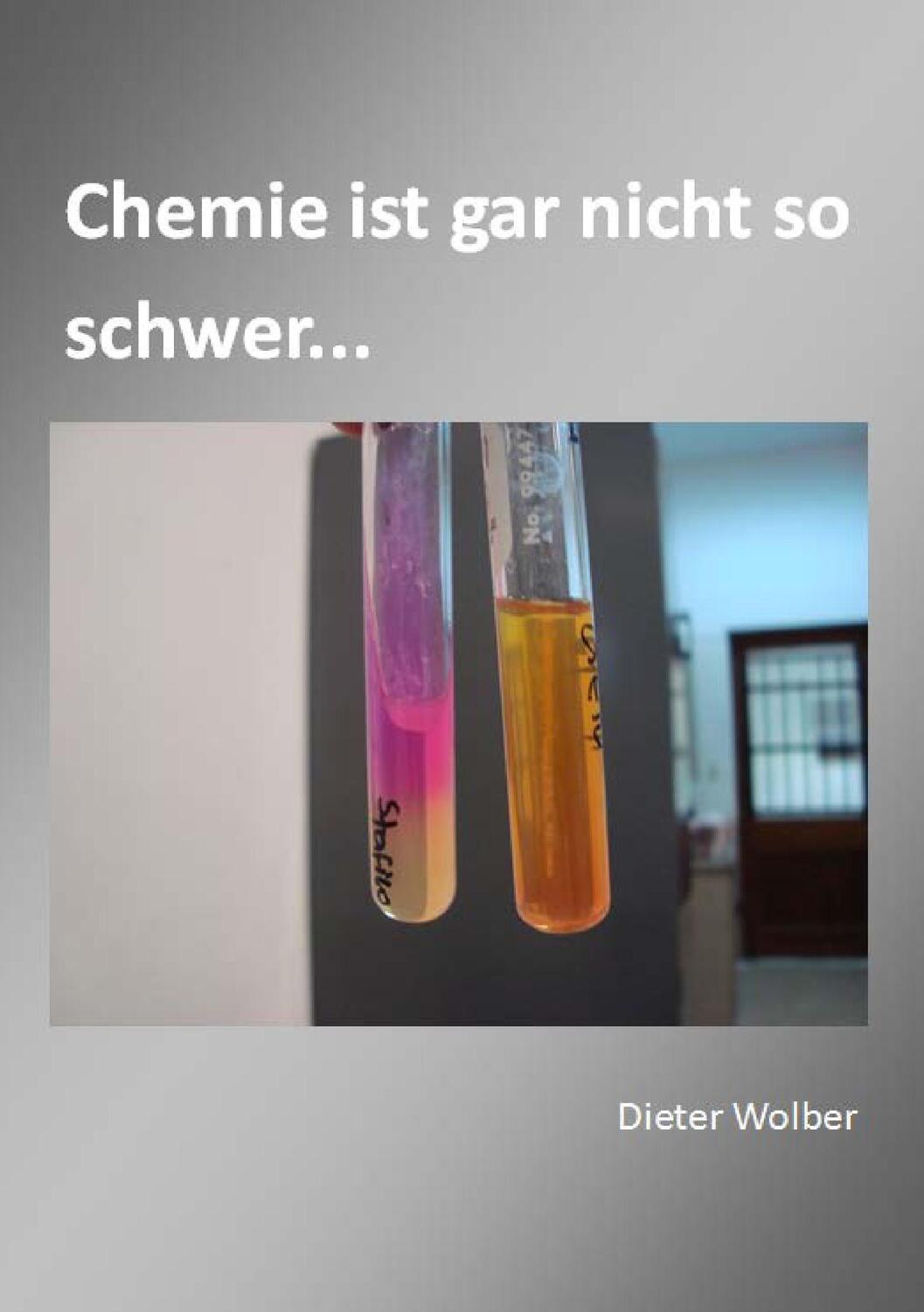 Cover: 9783732285099 | Chemie ist gar nicht so schwer... | Grundlagen | Dieter Wolber | Buch