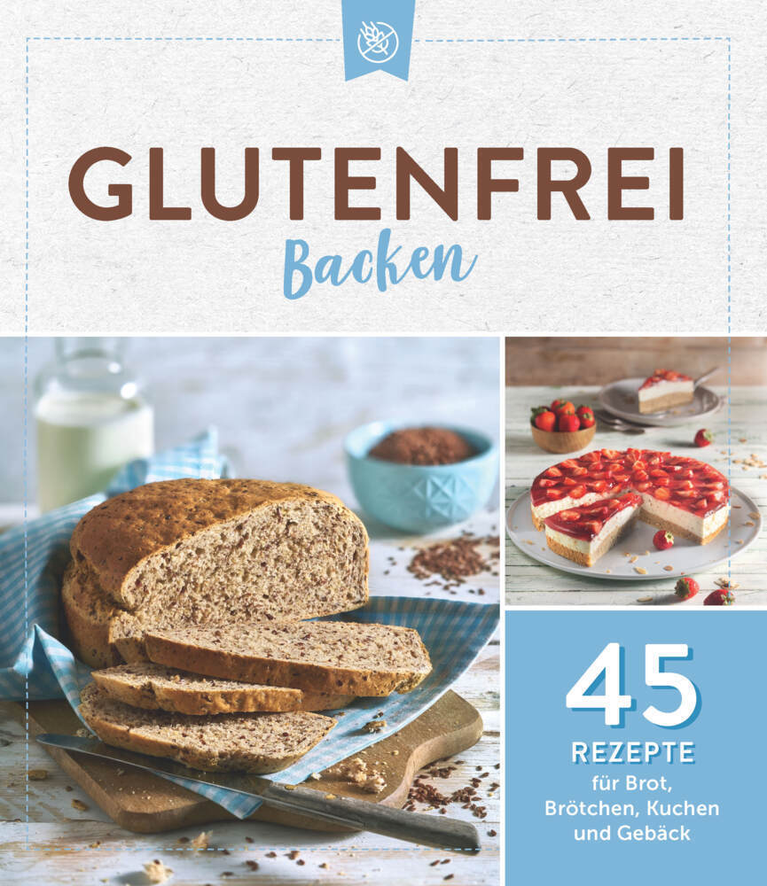Cover: 9783625213291 | Glutenfrei backen | 45 Rezepte für Brot, Brötchen, Kuchen & Gebäck