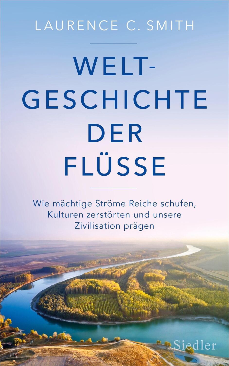 Cover: 9783827501554 | Weltgeschichte der Flüsse | Laurence C. Smith | Buch | Deutsch | 2022