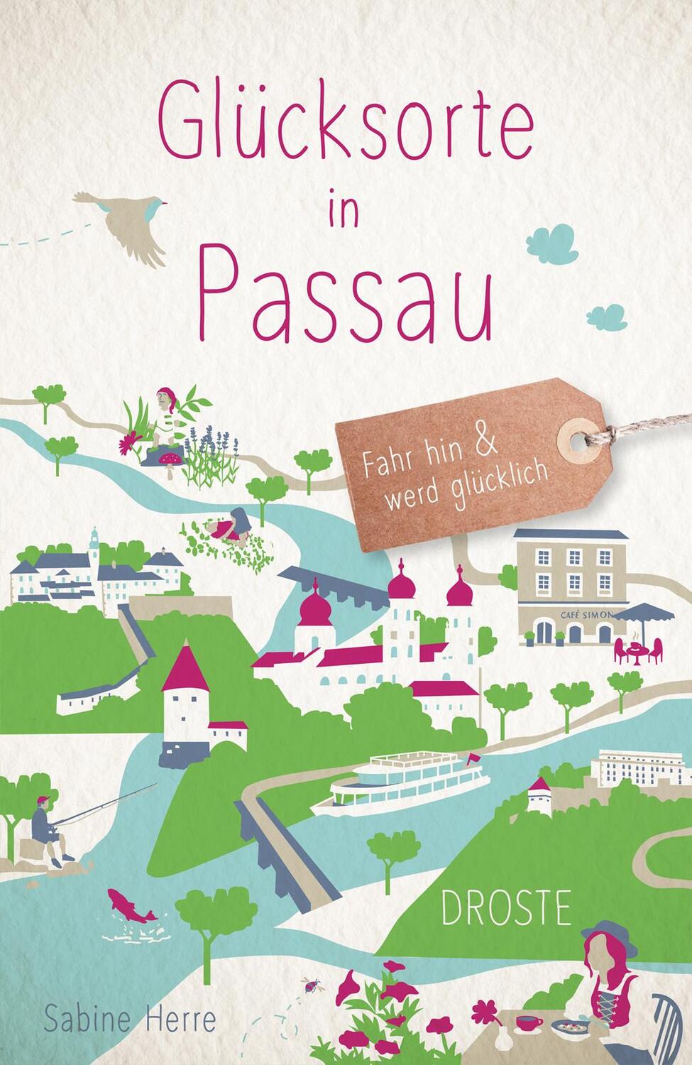 Cover: 9783770022717 | Glücksorte in Passau | Fahr hin &amp; werd glücklich | Sabine Herre | Buch