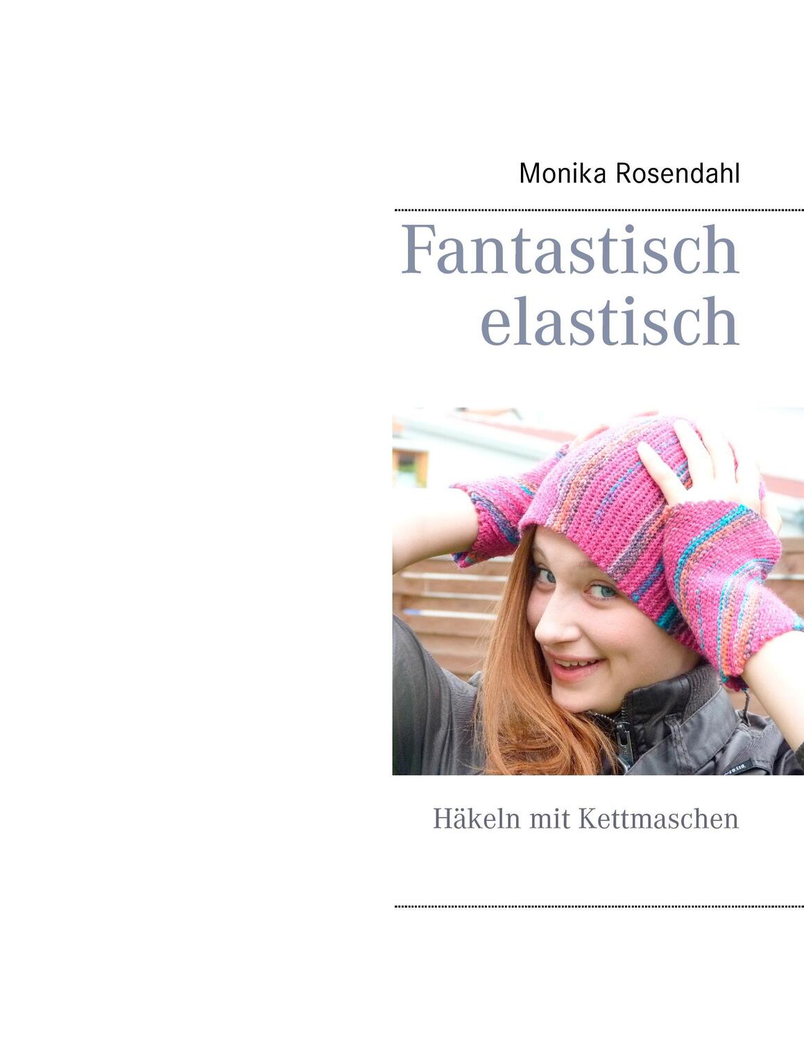 Cover: 9783735737533 | Fantastisch elastisch | Häkeln mit Kettmaschen | Monika Rosendahl