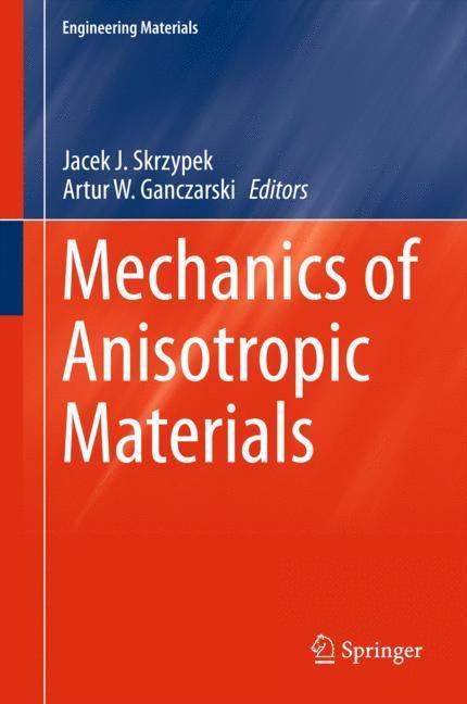 Bild: 9783319171593 | Mechanics of Anisotropic Materials | Artur W. Ganczarski (u. a.)