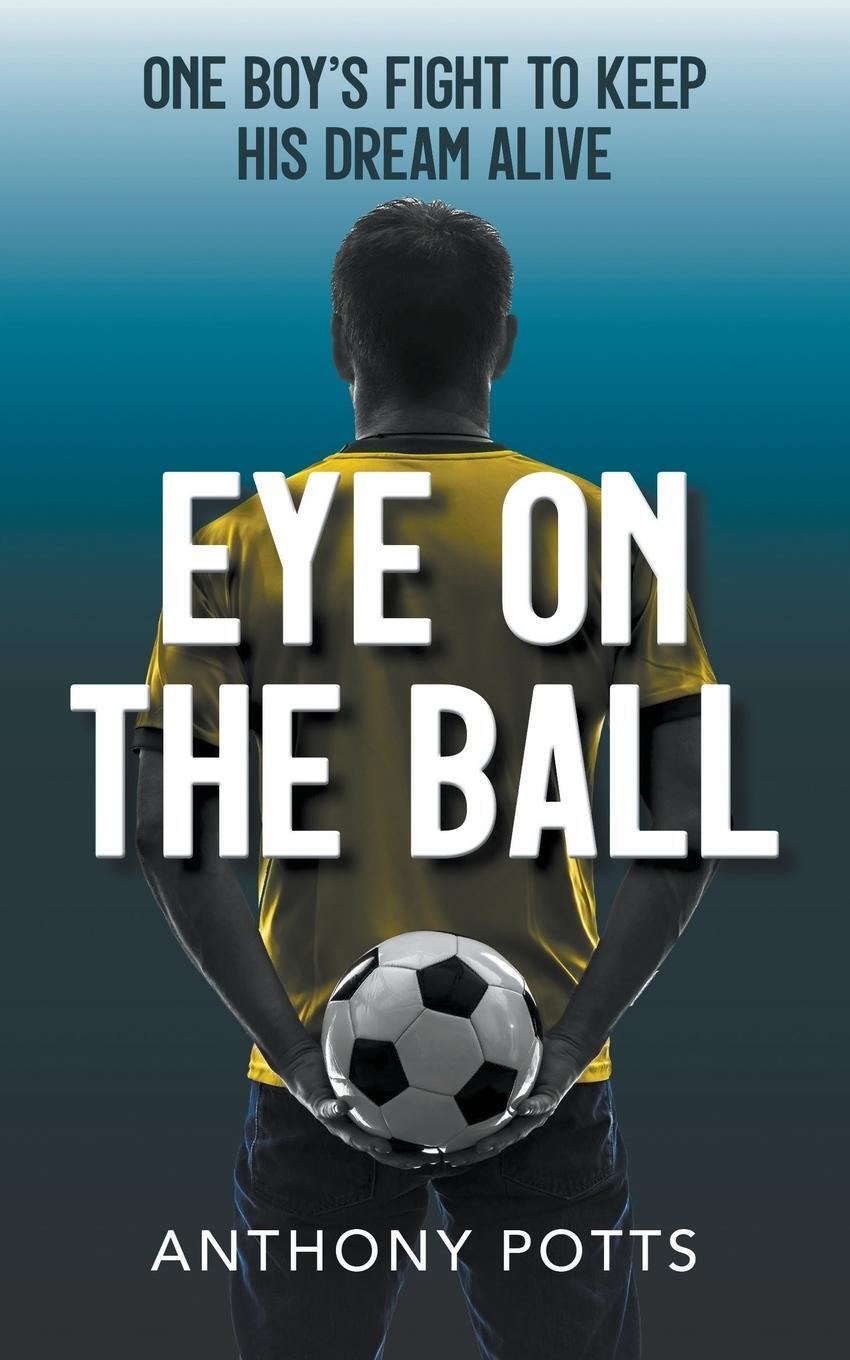 Cover: 9781800315518 | Eye on the Ball | Anthony Potts | Taschenbuch | Paperback | Englisch