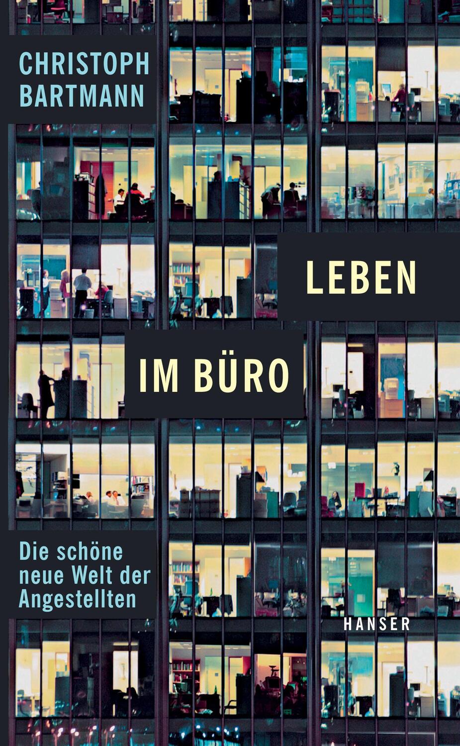 Cover: 9783446243729 | Leben im Büro | Die schöne neue Welt der Angestellten | Bartmann