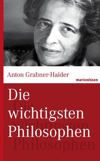 Cover: 9783865399045 | Die wichtigsten Philosophen | Anton Grabner-Haider | Buch | Deutsch