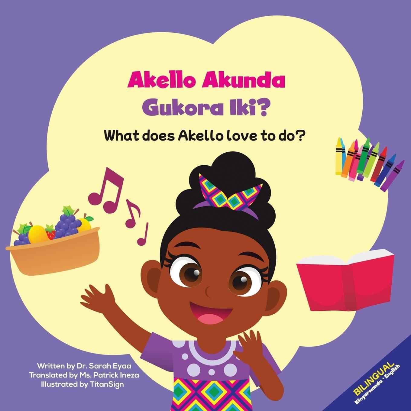 Cover: 9780645442731 | Akello Akunda Gukora Iki? What does Akello love to do? | Sarah Eyaa