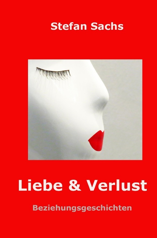 Cover: 9783754950234 | Liebe & Verlust | Beziehungsgeschichten | Stefan Sachs | Taschenbuch