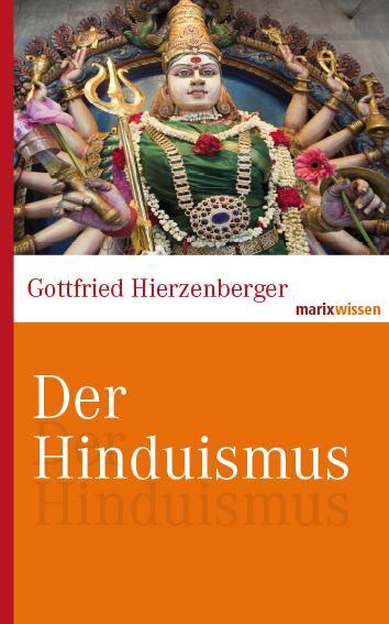 Cover: 9783865399564 | Der Hinduismus | Gottfried Hierzenberger | Buch | marixwissen | 2011