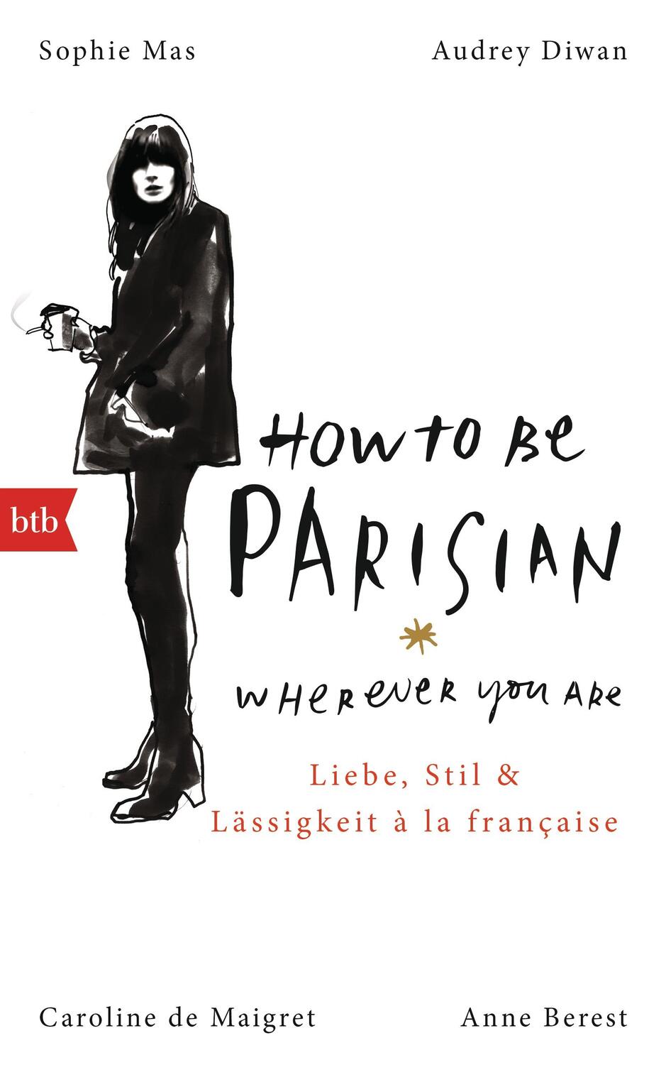 Cover: 9783442756209 | How To Be Parisian wherever you are | Anne Berest (u. a.) | Buch | Btb
