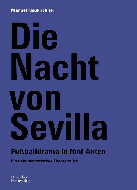 Cover: 9783422801356 | Die Nacht von Sevilla. Fußballdrama in 5 Akten | Manuel Neukirchner