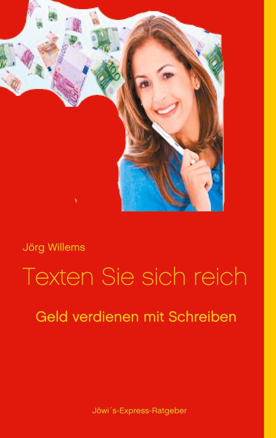 Cover: 9783752604047 | Geld verdienen mit Schreiben | Texten Sie sich reich | Jörg Willems