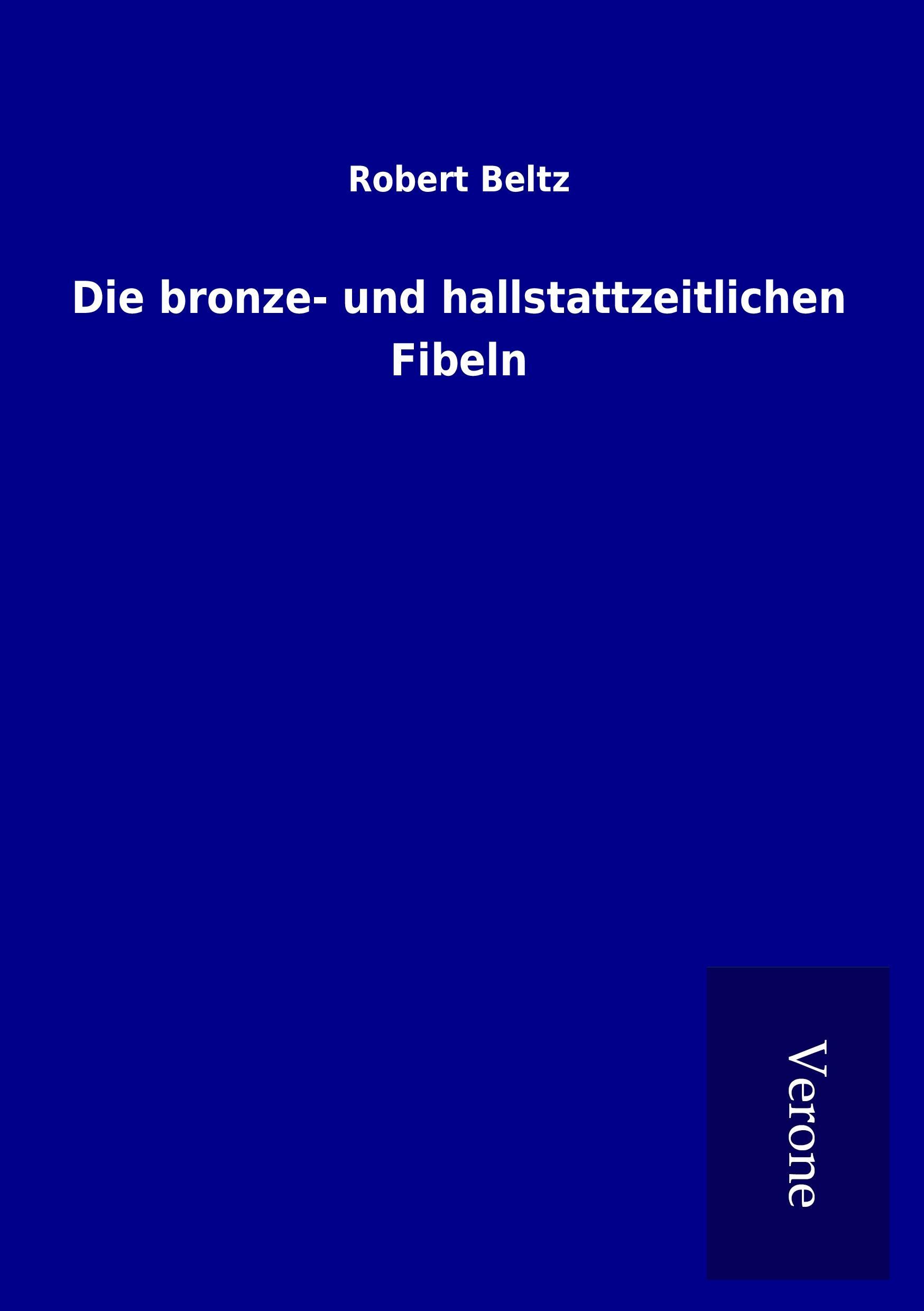 Cover: 9789925035830 | Die bronze- und hallstattzeitlichen Fibeln | Robert Beltz | Buch