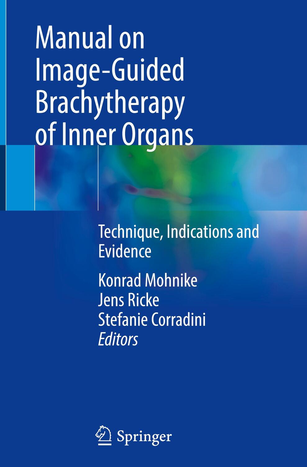 Cover: 9783030780784 | Manual on Image-Guided Brachytherapy of Inner Organs | Mohnike (u. a.)