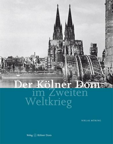 Cover: 9783922442721 | Der Kölner Dom im Zweiten Weltkrieg | Niklas Möring | Taschenbuch