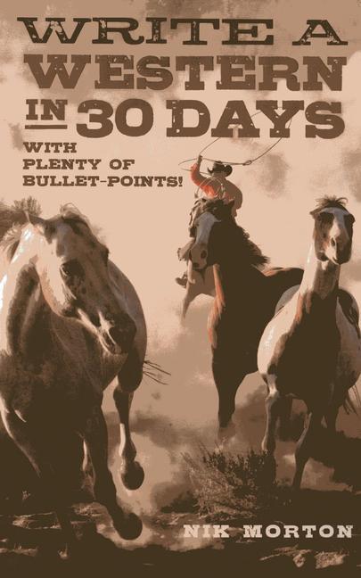 Cover: 9781780995915 | Write a Western in 30 Days - with plenty of bullet-points! | Morton