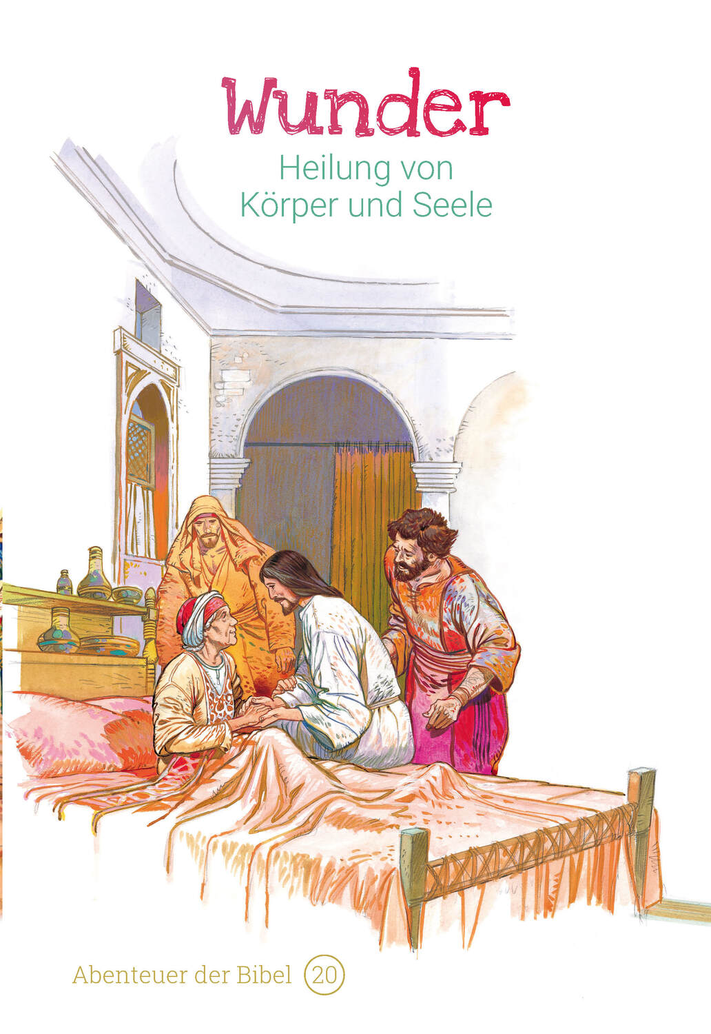 Cover: 9783866996205 | Wunder - Heilung von Körper und Seele | Abenteuer der Bibel 20 | Graaf