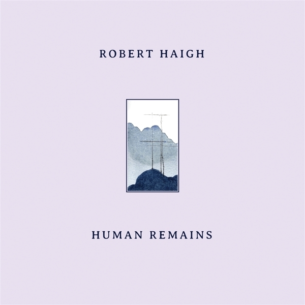 Cover: 769256797347 | Human Remains | Robert Haigh | Audio-CD | CD | 2022 | 375 Media GmbH