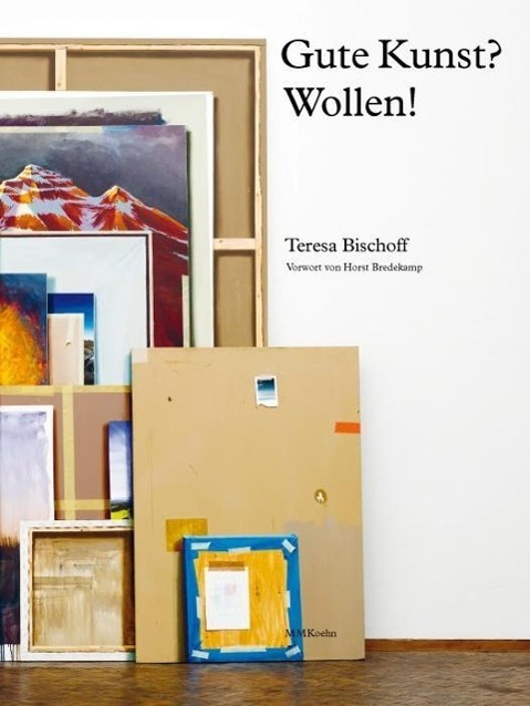 Cover: 9783944903248 | Bischoff, T: Gute Kunst? Wollen! | Teresa Bischoff | Geheftet | 2015