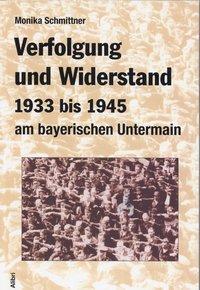 Cover: 9783932710711 | Verfolgung und Widerstand 1933 bis 1945 am bayerischen Untermain