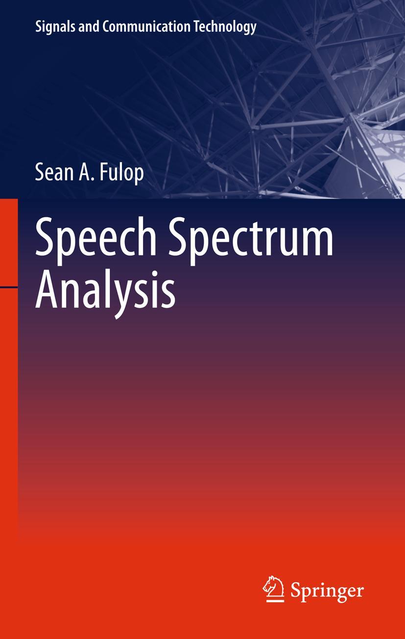 Cover: 9783642174773 | Speech Spectrum Analysis | Sean A. Fulop | Buch | xiv | Englisch