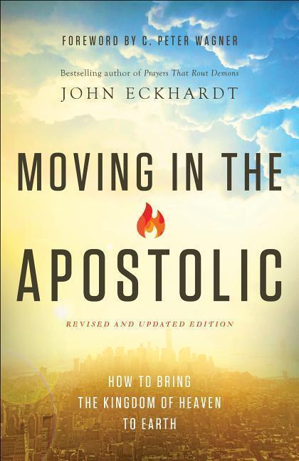 Cover: 9780800798017 | Moving in the Apostolic - How to Bring the Kingdom of Heaven to Earth