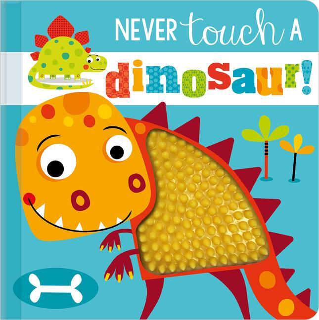 Cover: 9781789478839 | Never Touch a Dinosaur! | Rosie Greening | Buch | Papp-Bilderbuch