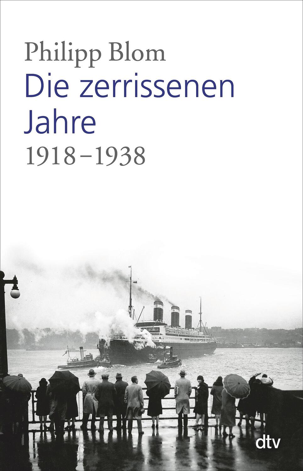Cover: 9783423348782 | Die zerrissenen Jahre | 1918 -1938 | Philipp Blom | Taschenbuch | 2016