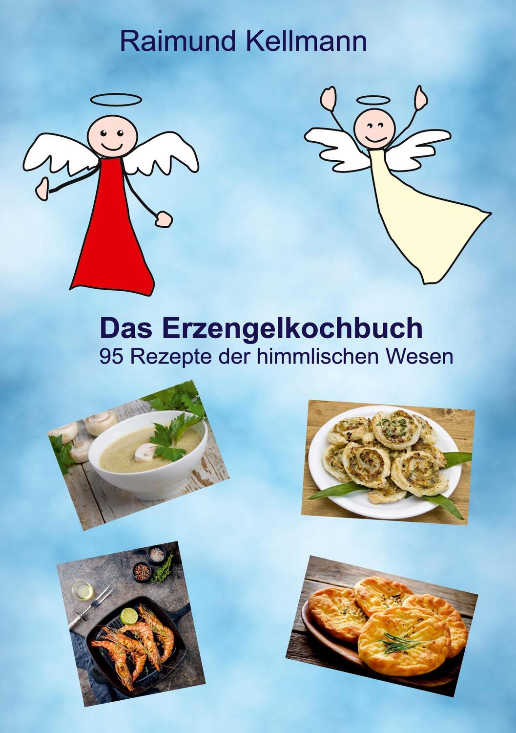 Cover: 9783756850549 | Das Erzengelkochbuch | 95 Rezepte der himmlischen Wesen | Kellmann